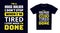 house builder T Shirt Design. I \\\'m a house builder I Don\\\'t Stop When I\\\'m Tired, I Stop When I\\\'m Done