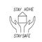 House, hands and lettering stay home stay safe hand drawn in doodle scandinavian minimalism style slogan, security, quarantine,