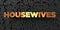 Housewives - Gold text on black background - 3D rendered royalty free stock picture