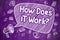 How Does IT Work - Doodle Illustration on Purple Chalkboard.