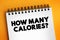 How Many Calories? text on notepad, concept background