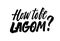 How to be Lagom lettering. Lagom is a Swedish word meaning just the right amount. Hand drawn calligraphy.Sweden life-style concept