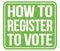 HOW TO REGISTER TO VOTE, text written on green stamp sign