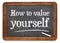 How to value yourself - blackboard sign