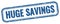 HUGE SAVINGS text on blue grungy vintage stamp