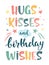 Hugs kisses and birthday wishes hand lettering sign with stars. Nursery Vector illustration in cartoon style. For baby room, baby