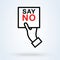 Human hand with banner Say No icon or logo line art style. Outline Say no concept. Hand saying no thanks vector illustration