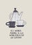 Humorous hand lettering on coffee addiction theme. Office humor. Coffee machine advertisement