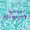 Humorous inscription: You are Mer-mazing, meaning: you`re amazing