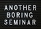 Humorous take on Seminars that are a waste of time