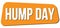 HUMP DAY text on orange trapeze stamp sign