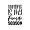 hunting is my favorite season black letter quote