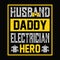 Husband daddy electrician hero