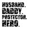 Husband Daddy Protector Hero, Typography design