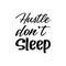 hustle don\\\'t sleep black letter quote