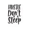 hustle don\\\'t sleep black letter quote