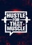 Hustle For That Muscle. Inspiring Workout and Fitness Gym Motivation Quote Illustration Sign.