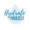 Hydrate yourself quote calligraphy text. Vector illustration text hydrate yourself