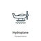 Hydroplane outline vector icon. Thin line black hydroplane icon, flat vector simple element illustration from editable