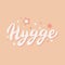 Hygge text design background. Lettering font in trendy style. Scandinavian cozy lifestyle concept. Vector