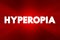 Hyperopia - when you see things that are far away better than things that are up close, text concept background