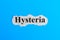 Hysteria text on paper. Word Hysteria on a piece of paper. Concept Image. Hysteria Syndrome