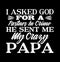 i asked god for a partner in crime he sent me my crazy papa