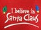 I believe in Santa Claus