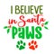I believe in Santa paws Santa Claus - Calligraphy phrase for Christmas