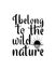 i belong to the wild nature. Hand drawn typography poster design