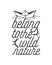 i belong to the wild nature. Hand drawn typography poster design