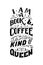 I am a book and coffee kind of queen. Lettering quote in vintage style. Vector template for card, banner, poster, t