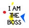 I AM THE BOSS stamp on white