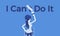 I can do it motivational poster with woman