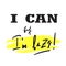 I can, but I`m lazy - funny inspire and motivational quote. Hand drawn beautiful lettering. Print for inspirational poster, t-shir