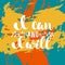I can and i will - hand drawn lettering phrase on the colorful sketch background.
