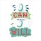 I Can And I Will. Inspirational and motivational hand drawn lettering poster