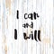 I can and i will lettering on wooden background