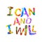 I CAN and I WILL. Motivation inscription