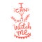 I can and i will, watch me handwriting monogram calligraphy. Phrase graphic desing. Black and white engraved ink art.