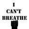 I can`t breathe. Quote, text message. Poster, banner, flyer with raised up arm with fist.