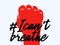 I can`t breathe slogan Black lives matter. Black clenched protest fist with barbed wire and bullet holes. Illustration, vector