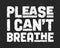 I Can`t Breathe. Text message for protest action