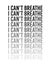 I can`t breathe typography in different shades of black and gray on white background.Banner or poster, illustration isolated