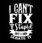 I Can\\\'t Fix Stupid But I Can Sedate It, Mothers Day Special, Nurse And Doctor Design, Stupid Nurse Quote Nurse Lifestyle