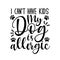 I can`t have kids my dog is allergic- funny text with paws.