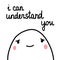 I can understand you motivational hand drawn minimalism banner with cute marshmallow for printsposters cards postcards