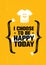 I Choose To Be Happy Today. Inspiring Creative Motivation Quote. Vector Typography Banner Design Concept