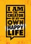 I Am The Creator Of My Own Happy Life. Inspiring Creative Motivation Quote Poster Template. Vector Typography