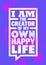 I Am The Creator Of My Own Happy Life. Inspiring Creative Motivation Quote Poster Template. Vector Typography